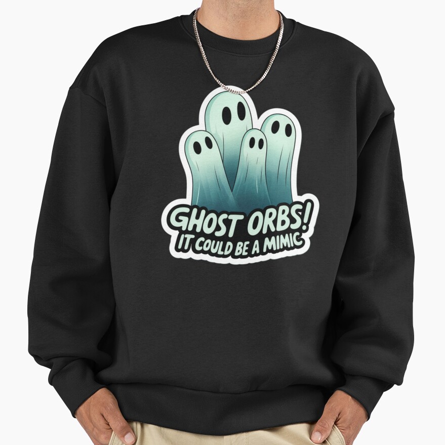 Phasmophobia Ghost Orbs It Could Be A Mimic Sweatshirt