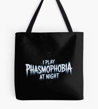Phasmophobia I Play Phasmophobia At Night Tote Bag